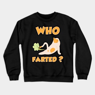 Who Farted Cat Humor Crewneck Sweatshirt